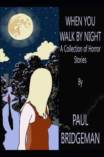 When You Walk By Night A Collection of Nine Short Horror Stories