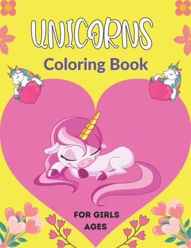UNICORNS Coloring Book For Girls Ages A Fun Educational Activity Book for Kids. Various Magical Unicorn Designs for Girls