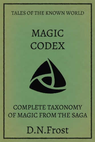 Magic Codex of the Known World Complete Taxonomy of Magic from the Saga