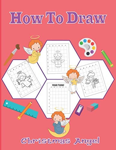 How To Draw Christmas Angel A Fun Coloring Book For Kids With Learning Activities On How To Draw & Also To Create Your Own Beautiful Snowmen-Great Christmas Gift For Girls, Boys, Kids ..