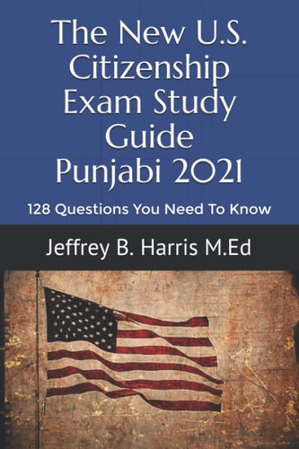 The New U.S. Citizenship Exam Study Guide - Punjabi 128 Questions You Need To Know