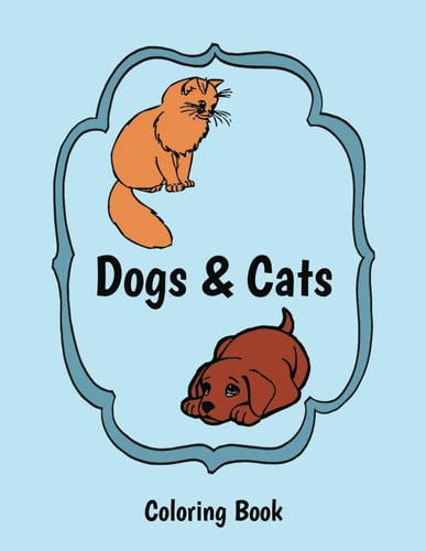 Dogs & Cats Coloring Book Easy To Color Pages