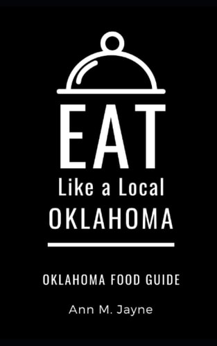 Eat Like a Local- Oklahoma Oklahoma Food Guide