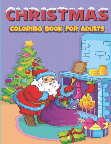 Christmas Coloring Book For Adults Fun Adult's Christmas Gift Or Present for Toddlers & Kids - 50 Beautiful Pages to Color with Santa Claus, Reindeer, Snowmen & More!