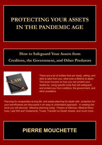 Protecting Your Assets in The Pandemic Age How to Safeguard Your Assets from Creditors, the Government, and Other Predators