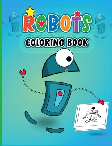 Robots Coloring Book Colouring Book for Boys & Girls-Fantasy for Children Ages 4 5 6 7 8 9 10 -Colouring Books for Kids & Adults