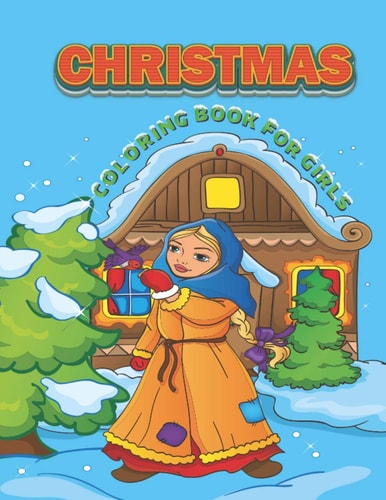 Christmas Coloring Book For Girls Christmas Gift Or Present for Girls Toddlers & Adults Relaxation (Christmas Coloring Book)