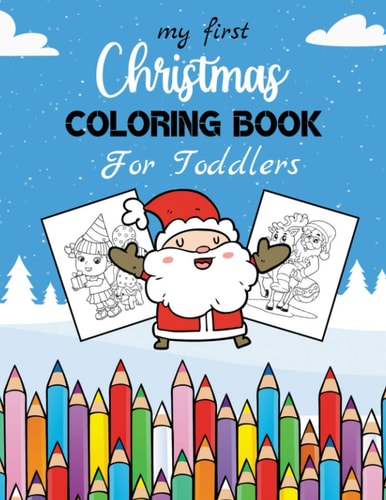 My First Christmas Coloring Book For Toddlers 30 Beautiful Christmas Coloring Pages for Kids & Toddlers