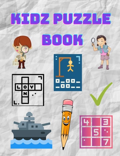 Kidz Puzzle Book Kids Puzzle Books: Ages 8-10 Years Old - Hangman, Sudoku, Word Search, Sea Battle