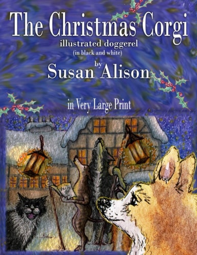 The Christmas Corgi - Illustrated Doggerel - (in Black and White) - in Very Large Print