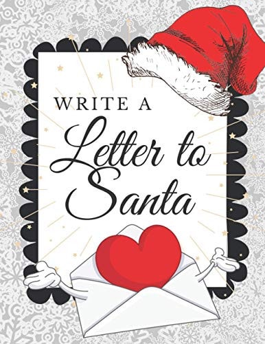 Write A Letter To Santa Blank Letter Wish List To Write, Decorate And Send To North Pole. Holiday Activities Book for Kids Who Believe In Santa Claus