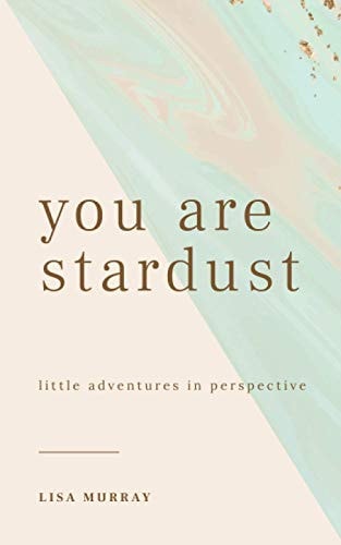 You are Stardust Little Adventures in Perspective