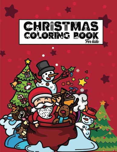 Christmas Coloring Book for Kids Christmas Holiday Coloring Book for Toddlers, Pre-k, Kindergarten Kids, Christmas Gifts for Kids