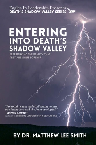 Entering Death's Shadow Valley Experiencing the Reality that They Are Gone Forever
