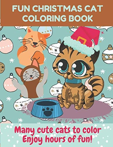 Fun Christmas Cat Coloring Book Many Cute Cats to Color - Enjoy Hours of Fun - 8.5 X 11 Large Print Format