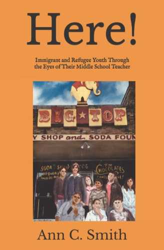 Here! Immigrant and Refugee Youth Through The Eyes of Their Middle School Teacher