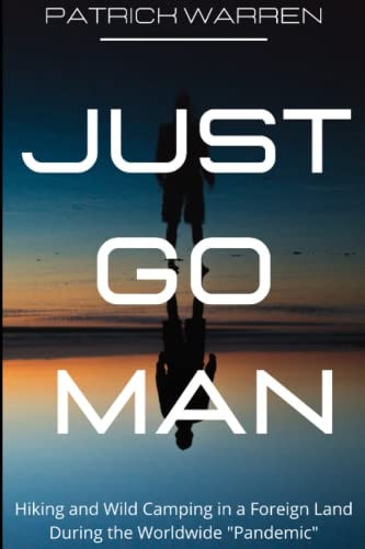 Just Go Man Hiking and Wild Camping in a Foreign Land During the Worldwide Pandemic