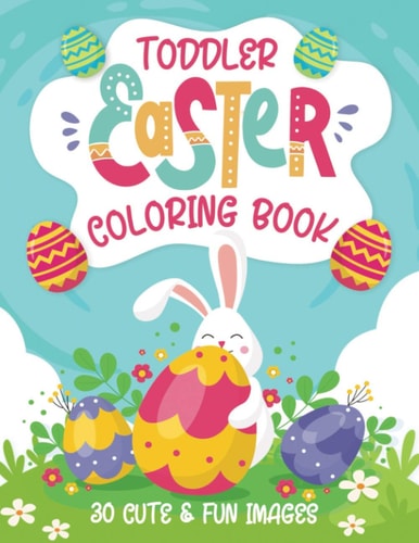 Toddler Easter Coloring Book 30 Cute & Fun Images, Kids Ages 2-4