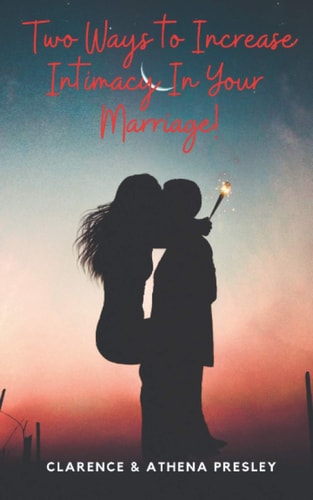 Two Ways To Increase Intimacy In Your Marriage