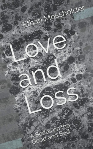 Love and Loss A Series on the Good and Bad