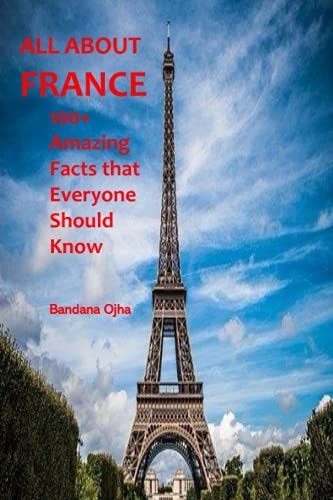 All about France 100+ Amazing Facts That Everyone Should Know