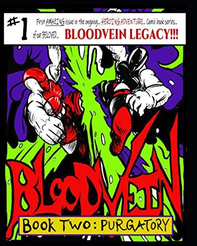 BloodVein. Book Two Purgatory.: First AMAZING Issue in the Ongoing... Heroic Adventure... Comic Book Series... of Our BELOVED... BLOODVEIN LEGACY!!!