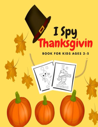 I Spy Thanksgiving Book for Kids Ages 2-5 A Fun Activity Coloring and Guessing Game for Kids, Toddlers and Preschoolers
