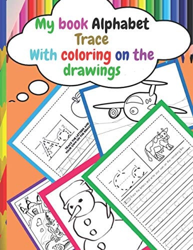 My Book Alphabet Trace With Coloring on the Drawings Tracing Books for Kids Ages 3 - 5 Pre-K & Kindergarten Practice Workbook