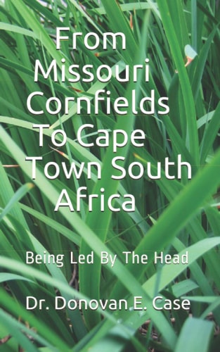 From Missouri Cornfields To Cape Town South Africa Being Led By The Head