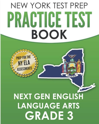 NEW YORK TEST PREP Practice Test Book Next Gen English Language Arts Grade 3 Preparation for the New York State ELA Assessments