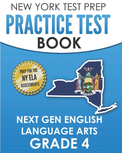 NEW YORK TEST PREP Practice Test Book Next Gen English Language Arts Grade 4 Preparation for the New York State ELA Assessments