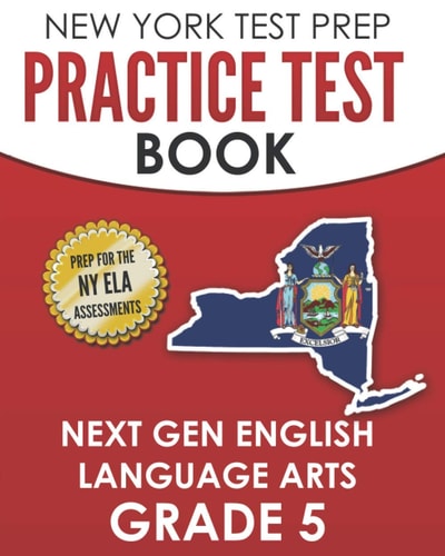 NEW YORK TEST PREP Practice Test Book Next Gen English Language Arts Grade 5 Preparation for the New York State ELA Assessments