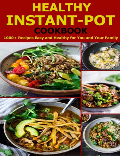 Healthy Instant-Pot Cookbook 1000+ Recipes Easy and Healthy for You and Your Family