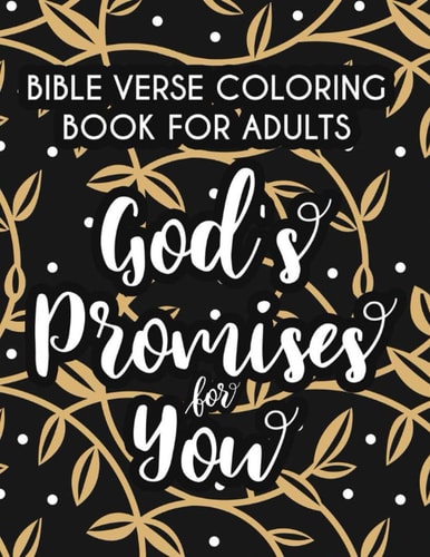 Bible Verse Coloring Book For Adults God's Promises For You Relaxing Coloring Book With Short Scriptures From The Bible, Calming Coloring Pages With Stress Relieving Designs