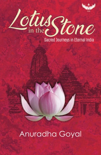 Lotus in the Stone Sacred Journeys in Eternal India