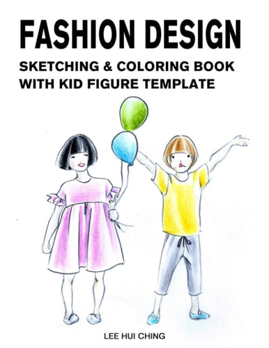 Fashion Design Sketching & Coloring Book with Kid Figure Template Large Boys & Girls Croquis with Clothing Outline for Easily Creating Styles and Practicing Fashion Drawing