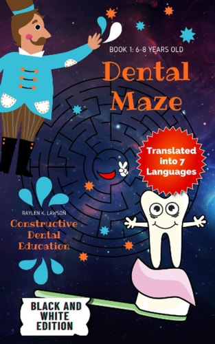 Dental Maze Entertaining Mazes with Dental Education. 90 Labyrinths with 13 Short Teachings about Tooth Care, So that 6-8 Year Old Boys and Girls Can Learn to Take Care of Their Teeth While Having Fun.