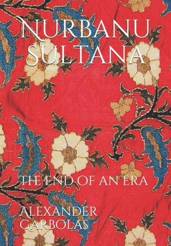 Nurbanu Sultana The End of an Era