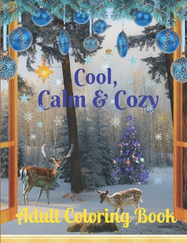 Cool, Calm & Cozy Christmas Coloring Book for Adults Relaxation. Stress Relieving Coloring Pages.