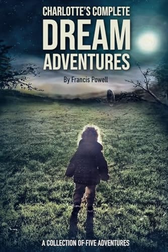 Charlotte's Complete Dream Adventures A Collection of Five Adventures