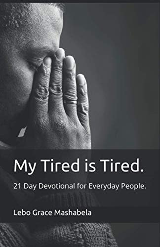 My Tired is Tired Devotional for Everyday People.