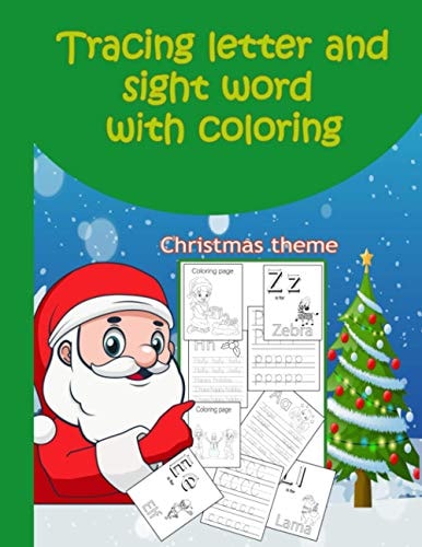 Tracing Letter and Sight Word with Coloring Christmas Theme, Preschool Workbook, Practicing, Tracing, Handwriting Alphabets and Coloring: Toddlers, Kindergarten, Preschool and Kids from 3 to 6
