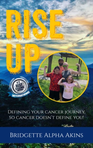 Rise Up Defining Your Cancer Journey, So Cancer Doesn't Define You