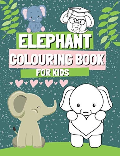 Elephant Colouring Book for Kids Funny Coloring Pages for Girl and Boys Who Love Cute Elephants, Gift for Toddlers Ages 2-5 with Big and Simple Images