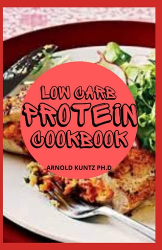 Low Carb Protein Cookbook Best Healthy Proteinous Recipes