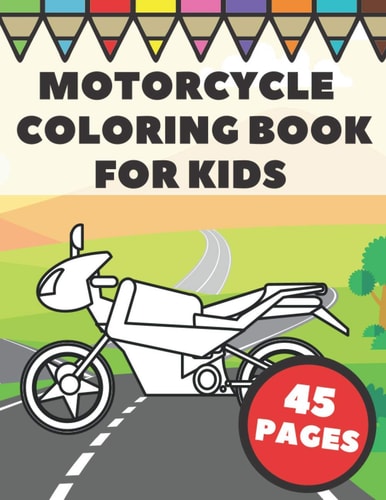 Motorcycle Coloring Book For Kids Big and Simple Images with Cool Racing and Sports Motorbikes, Gift for Boys, Toddlers and Preschoolers