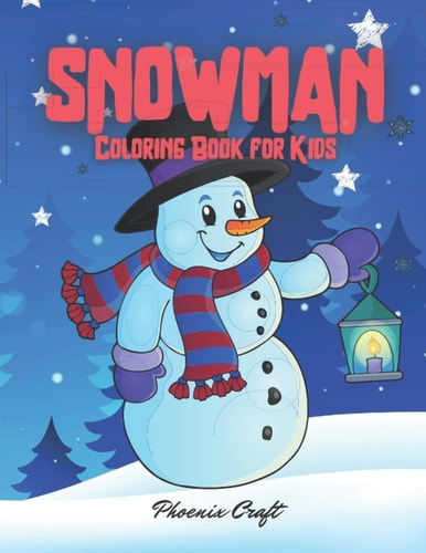 Snowman Coloring Book for Kids 50 Unique Pages to Color on Winter Snowmans Winter Coloring Book for Kids