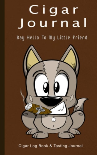 Cigar Journal - Say Hello To My Little Friend Cigar Log Book and Tasting Journal