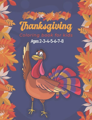 Thanksgiving Coloring Book for Kids Ages 2-3-4-5-6-7-8 A Collection of Fun and Easy Thanksgiving Coloring Pages for Kids, Toddlers, and Preschoolers