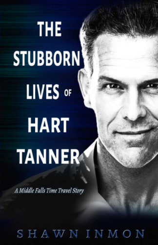 The Stubborn Lives of Hart Tanner A Middle Falls Time Travel Story